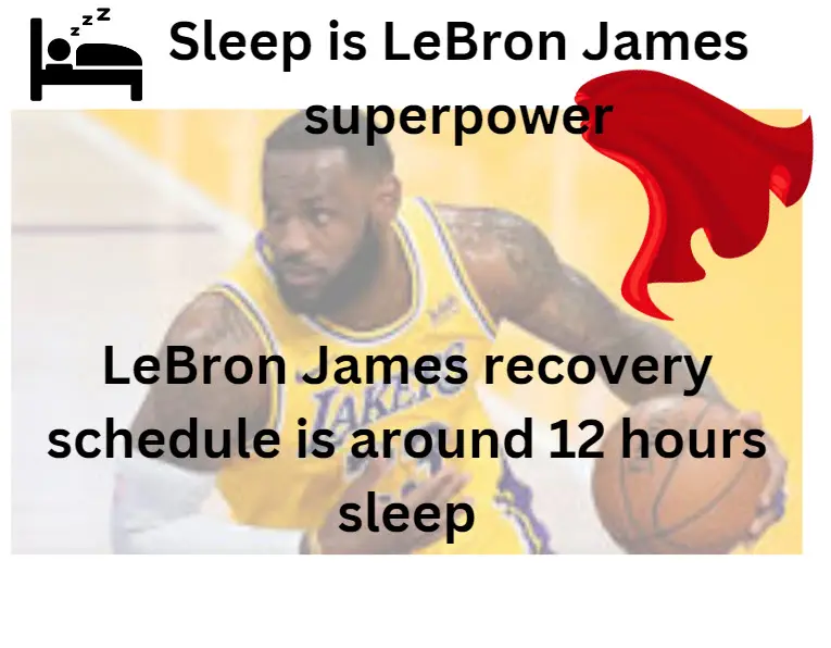 LeBron James schedule is around 12 hours sleep 